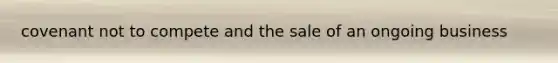 covenant not to compete and the sale of an ongoing business