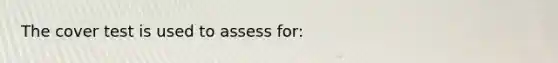 The cover test is used to assess for: