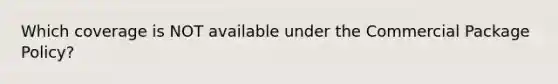 Which coverage is NOT available under the Commercial Package Policy?