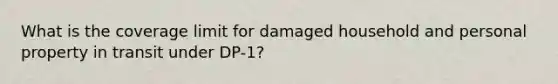 What is the coverage limit for damaged household and personal property in transit under DP-1?