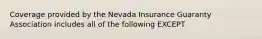 Coverage provided by the Nevada Insurance Guaranty Association includes all of the following EXCEPT