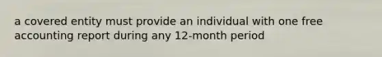 a covered entity must provide an individual with one free accounting report during any 12-month period