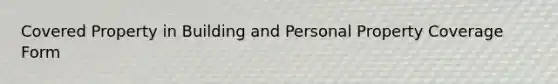 Covered Property in Building and Personal Property Coverage Form