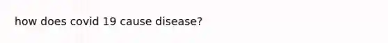 how does covid 19 cause disease?