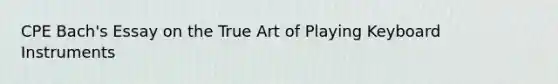 CPE Bach's Essay on the True Art of Playing Keyboard Instruments
