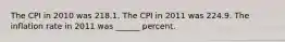 The CPI in 2010 was 218.1. The CPI in 2011 was 224.9. The inflation rate in 2011 was ______ percent.