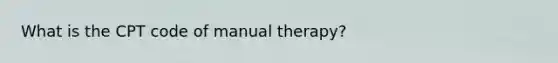 What is the CPT code of manual therapy?