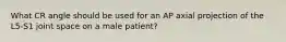 What CR angle should be used for an AP axial projection of the L5-S1 joint space on a male patient?