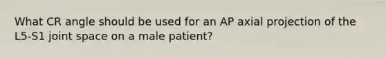 What CR angle should be used for an AP axial projection of the L5-S1 joint space on a male patient?