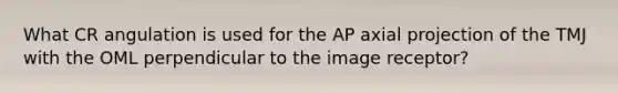 What CR angulation is used for the AP axial projection of the TMJ with the OML perpendicular to the image receptor?