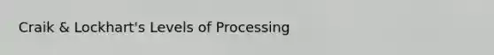 Craik & Lockhart's Levels of Processing