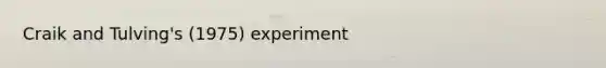 Craik and Tulving's (1975) experiment