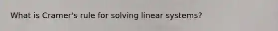 What is Cramer's rule for solving linear systems?