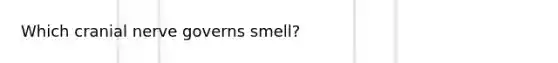 Which cranial nerve governs smell?