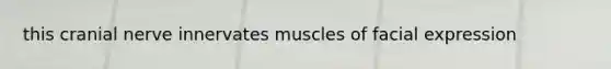 this cranial nerve innervates muscles of facial expression