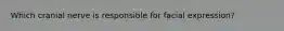 Which cranial nerve is responsible for facial expression?