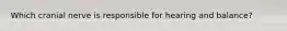 Which cranial nerve is responsible for hearing and balance?