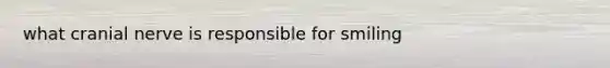 what cranial nerve is responsible for smiling