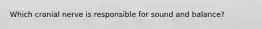 Which cranial nerve is responsible for sound and balance?