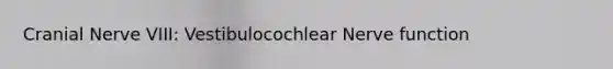 Cranial Nerve VIII: Vestibulocochlear Nerve function