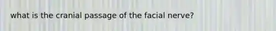 what is the cranial passage of the facial nerve?