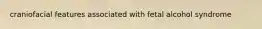 craniofacial features associated with fetal alcohol syndrome