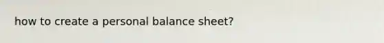 how to create a personal balance sheet?