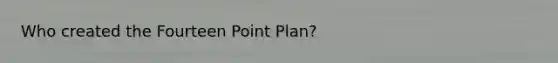 Who created the Fourteen Point Plan?