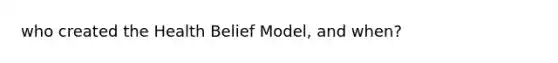 who created the Health Belief Model, and when?