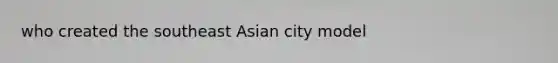 who created the southeast Asian city model