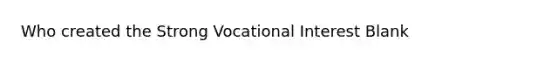 Who created the Strong Vocational Interest Blank