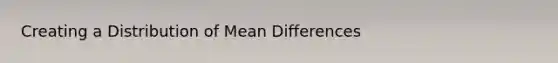 Creating a Distribution of Mean Differences