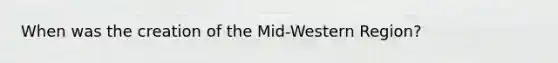 When was the creation of the Mid-Western Region?