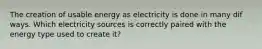 The creation of usable energy as electricity is done in many dif ways. Which electricity sources is correctly paired with the energy type used to create it?