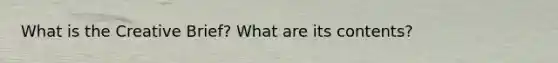 What is the Creative Brief? What are its contents?