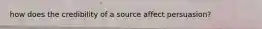 how does the credibility of a source affect persuasion?