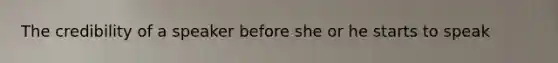 The credibility of a speaker before she or he starts to speak