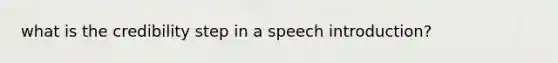 what is the credibility step in a speech introduction?