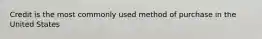 Credit is the most commonly used method of purchase in the United States