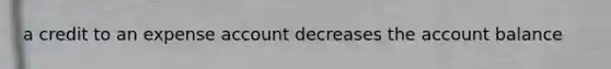 a credit to an expense account decreases the account balance