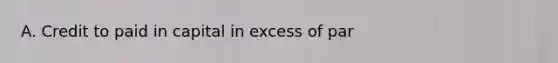 A. Credit to paid in capital in excess of par