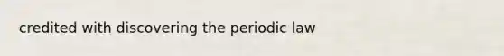 credited with discovering the periodic law