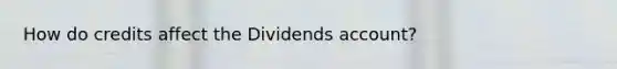 How do credits affect the Dividends account?