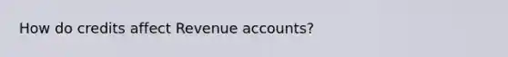 How do credits affect Revenue accounts?