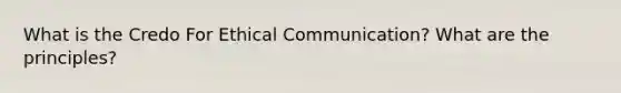 What is the Credo For Ethical Communication? What are the principles?