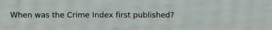 When was the Crime Index first published?