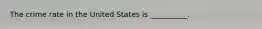 The crime rate in the United States is __________.