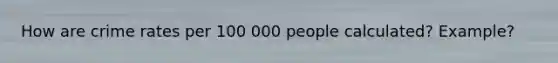 How are crime rates per 100 000 people calculated? Example?