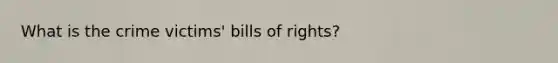 What is the crime victims' bills of rights?