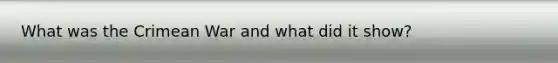 What was the Crimean War and what did it show?